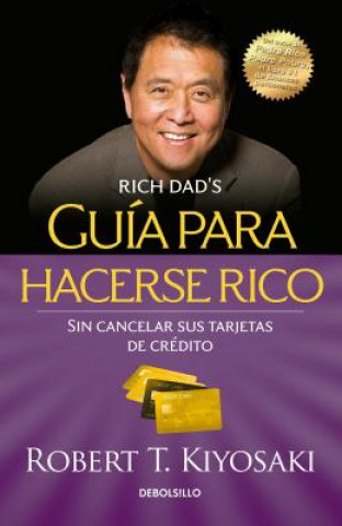 Kniha Guia para hacerse rico sin cancelar sus tarjetas de credito /  Rich Dad's Guide to Becoming Rich Without Cutting Up Your Credit Cards Robert Kiyosaki
