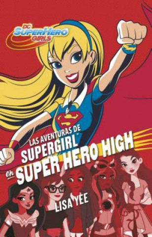 Könyv Las Aventuras de Supergirl En Super Hero High / Supergirl at Super Hero High Lisa Yee