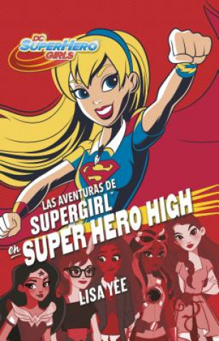 Kniha Las Aventuras de Supergirl En Super Hero High / Supergirl at Super Hero High Lisa Yee