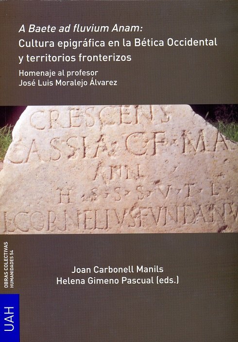 Carte A Baete ad fluvium Anam: Cultura epigráfica en la Bética Occidental y territorios fronterizos 