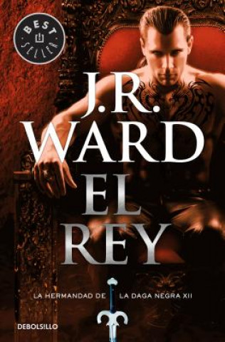 Kniha EL REY: LA HERMANDAD DE LA DAGA NEGRA 12 J. R. Ward