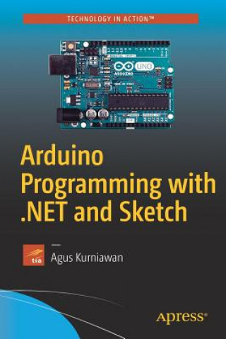 Kniha Arduino Programming with .NET and Sketch Agus Kurniawan