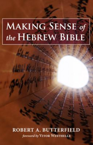 Kniha Making Sense of the Hebrew Bible Robert A. Butterfield