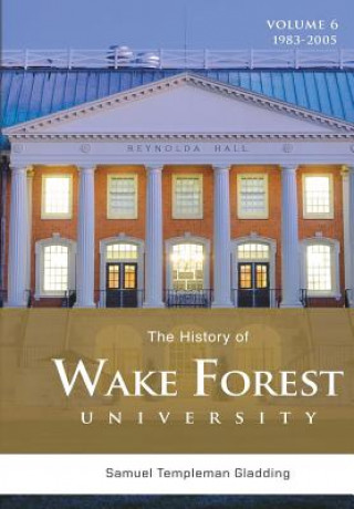 Carte The History of Wake Forest University Volume 6 Samuel T. Gladding