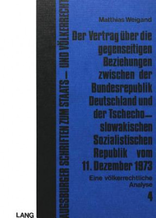 Buch Der Vertrag ueber die gegenseitigen Beziehungen zwischen der Bundesrepublik Deutschland und der tschechoslowakischen sozialistischen Republik vom 11. Matthias Weigand