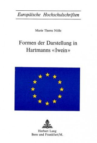 Kniha Formen der Darstellung in Hartmanns Â«IweinÂ» Marie Theres Nölle