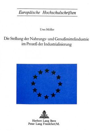Könyv Die Stellung der Nahrungs- und Genussmittelindustrie im Prozess der Industrialisierung Uwe Möller