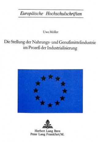 Книга Die Stellung der Nahrungs- und Genussmittelindustrie im Prozess der Industrialisierung Uwe Möller