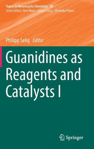 Knjiga Guanidines as Reagents and Catalysts I Philipp Selig