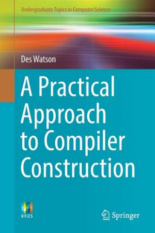 Carte Practical Approach to Compiler Construction Des Watson