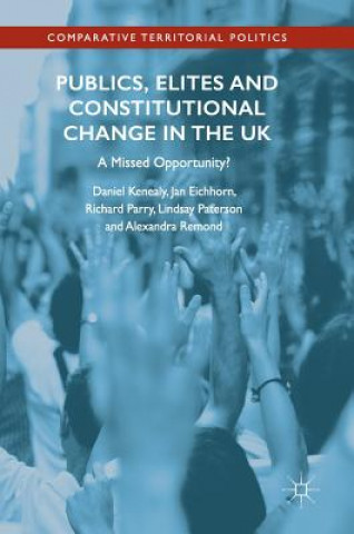 Carte Publics, Elites and Constitutional Change in the UK Daniel Kenealy