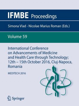 Книга International Conference on Advancements of Medicine and Health Care through Technology; 12th - 15th October 2016, Cluj-Napoca, Romania Simona Vlad