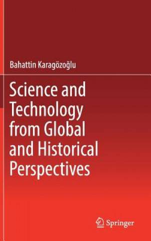 Book Science and Technology from Global and Historical Perspectives Bahattin Karagözoglu