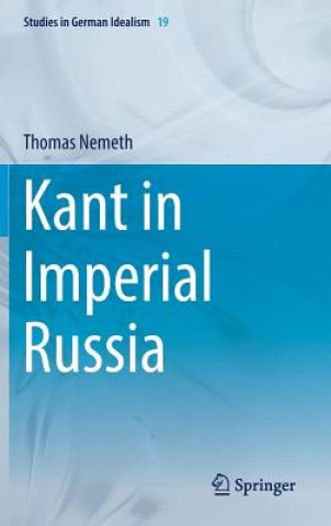 Könyv Kant in Imperial Russia Thomas Nemeth