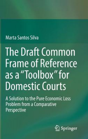 Kniha Draft Common Frame of Reference as a "Toolbox" for Domestic Courts Marta Santos Silva
