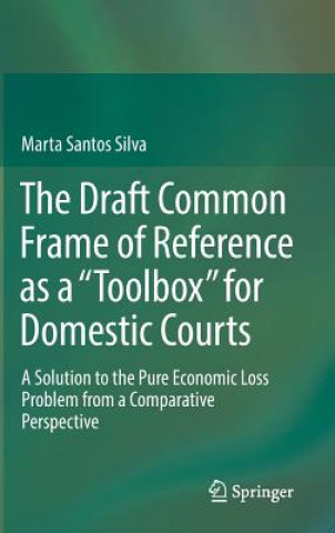 Knjiga Draft Common Frame of Reference as a "Toolbox" for Domestic Courts Marta Santos Silva