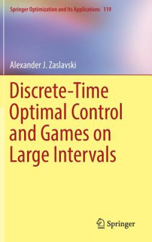 Книга Discrete-Time Optimal Control and Games on Large Intervals Alexander J Zaslavski