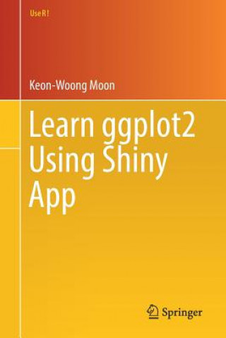 Könyv Learn ggplot2 Using Shiny App Keon-Woong Moon