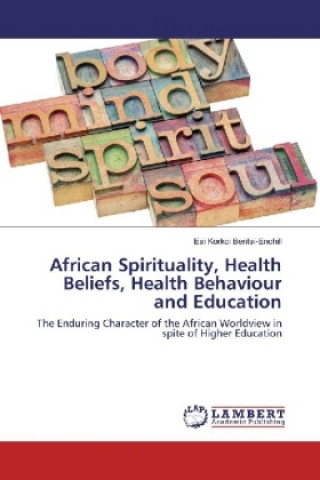 Książka African Spirituality, Health Beliefs, Health Behaviour and Education Esi Korkoi Bentsi-Enchill