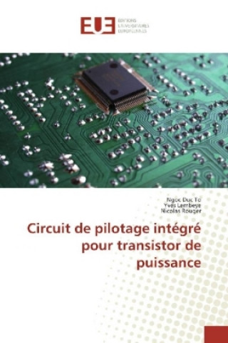 Livre Circuit de pilotage intégré pour transistor de puissance Ngoc Duc To