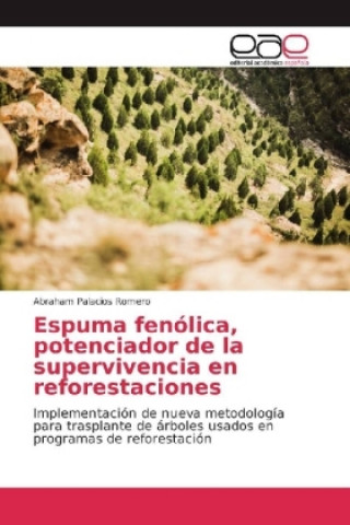 Carte Espuma fenólica, potenciador de la supervivencia en reforestaciones Abraham Palacios Romero