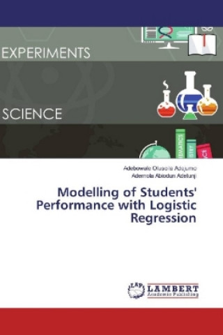 Knjiga Modelling of Students' Performance with Logistic Regression Adebowale Olusoila Adejumo