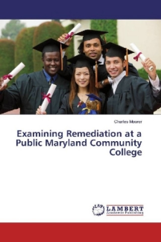 Könyv Examining Remediation at a Public Maryland Community College Charles Moorer