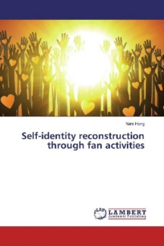 Carte Self-identity reconstruction through fan activities Nahi Hong