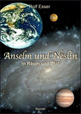 Kniha Anselm und Neslin in Raum und Zeit Rolf Esser