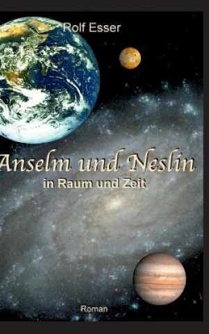 Kniha Anselm und Neslin in Raum und Zeit Rolf Esser