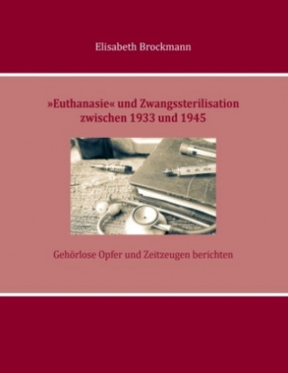 Könyv "Euthanasie" und Zwangssterilisation zwischen 1933 und 1945 Elisabeth Brockmann