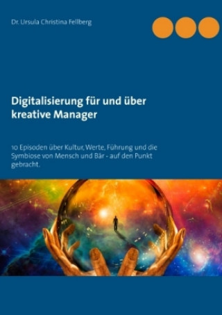 Książka Digitalisierung für und über kreative Manager Ursula Christina Fellberg