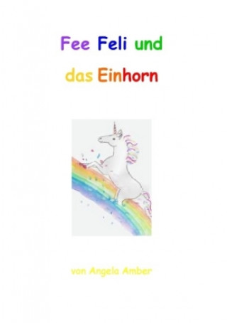 Buch Fee Feli und das Einhorn Angela Amber