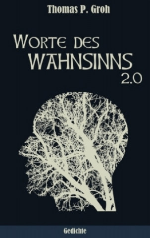 Kniha Worte des Wahnsinns 2.0 Thomas P. Groh