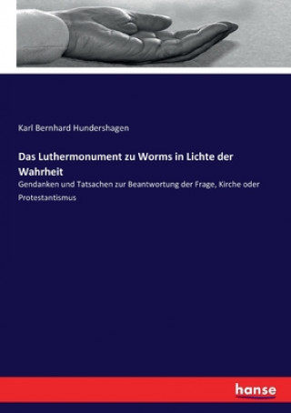 Buch Luthermonument zu Worms in Lichte der Wahrheit Karl Bernhard Hundershagen