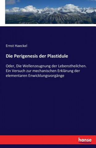 Kniha Perigenesis der Plastidule Ernst Haeckel