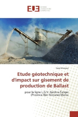 Книга Etude géotechnique et d'impact sur gisement de production de Ballast Faiza Menjour