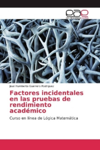 Knjiga Factores incidentales en las pruebas de rendimiento académico José Humberto Guerrero Rodriguez