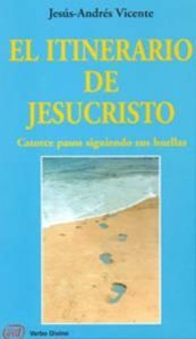 Książka El itinerario de Jesucristo, catorce pasos siguiendo sus huellas Jesús Andrés Vicente Domingo