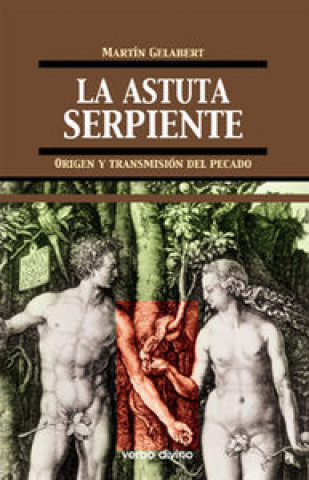 Könyv La astuta serpiente : origen y transmisión del pecado Martín Gelabert Ballester