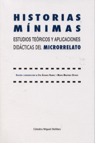 Kniha HISTORIAS MÍNIMAS. ESTUDIOS TEÓRICOS Y APLICACIONES DIDÁCTICAS DEL MICRORRELATO 