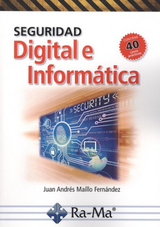 Knjiga SEGURIDAD DIGITAL E INFORMÁTICA JUAN ANDRES MAILLO FERNANDEZ