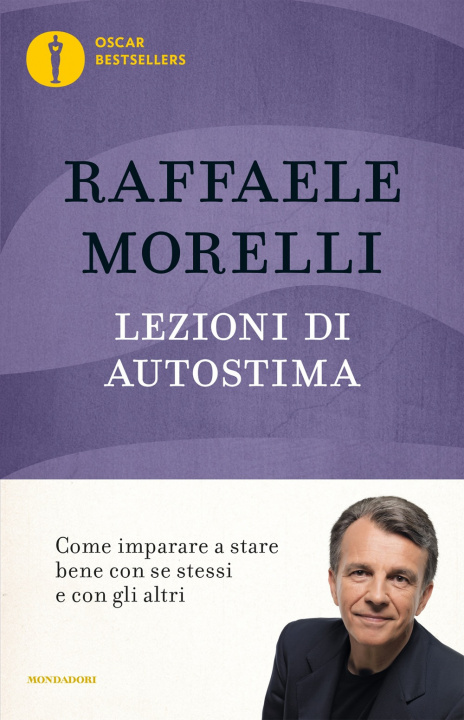 Kniha Lezioni di autostima. Come imparare a stare bene con se stessi e con gli altri Raffaele Morelli