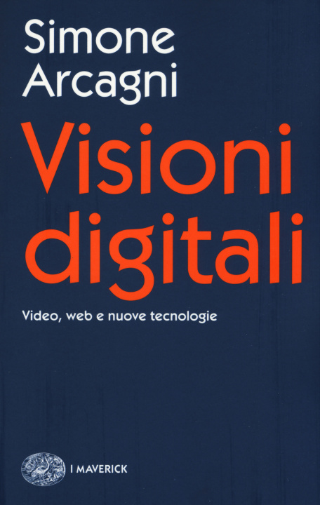 Könyv Visioni digitali. Video, web e nuove tecnologie Simone Arcagni