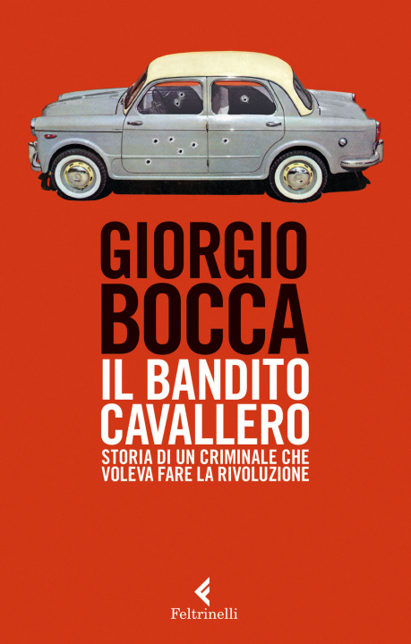 Kniha Il bandito Cavallero. Storia di un criminale che voleva fare la rivoluzione Giorgio Bocca