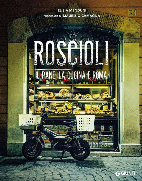 Könyv Roscioli. Il pane, la cucina e Roma Elisia Menduni