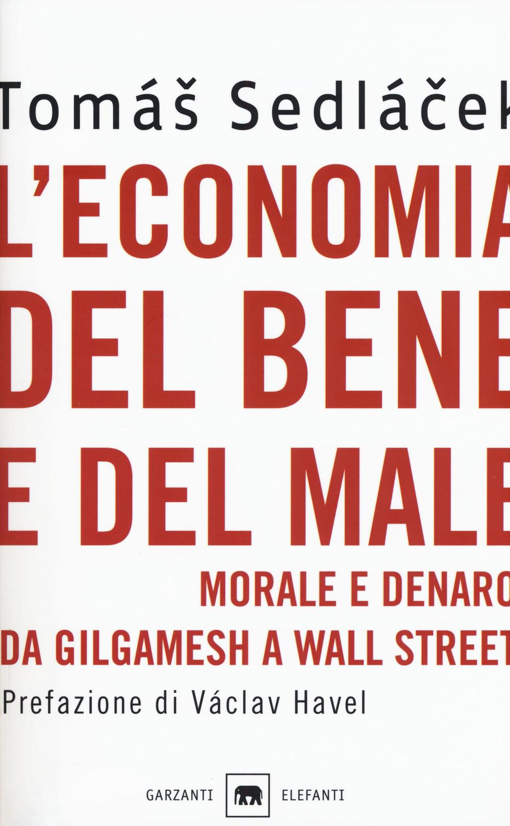 Könyv L'economia del bene e del male. Morale e denaro da Gilgamesh a Wall Street Tomás Sedlácek