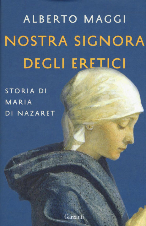 Kniha Nostra Signora degli eretici. Storia di Maria di Nazaret Alberto Maggi
