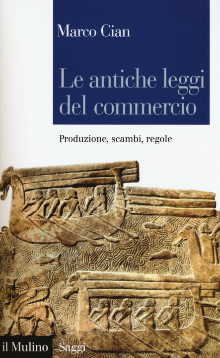 Kniha Le antiche leggi del commercio. Produzione, scambi, regole Marco Cian