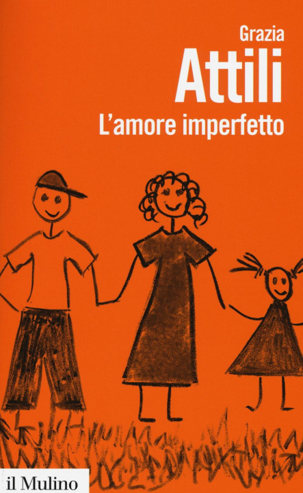 Buch L'amore imperfetto. Perché i genitori non sono sempre come li vorremmo Grazia Attili